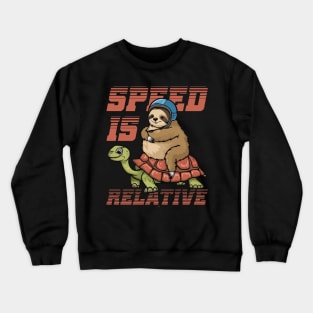 Funny Lazy Racer Sloth Riding Tortoise Speed is Relative Crewneck Sweatshirt